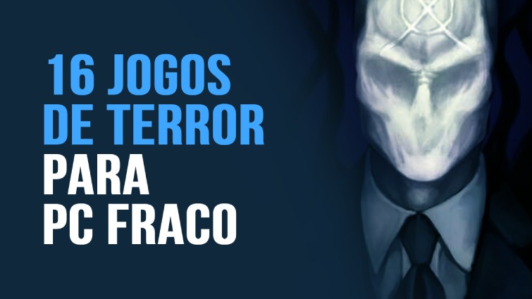 Os 16 Melhores jogos de terror para PC fraco